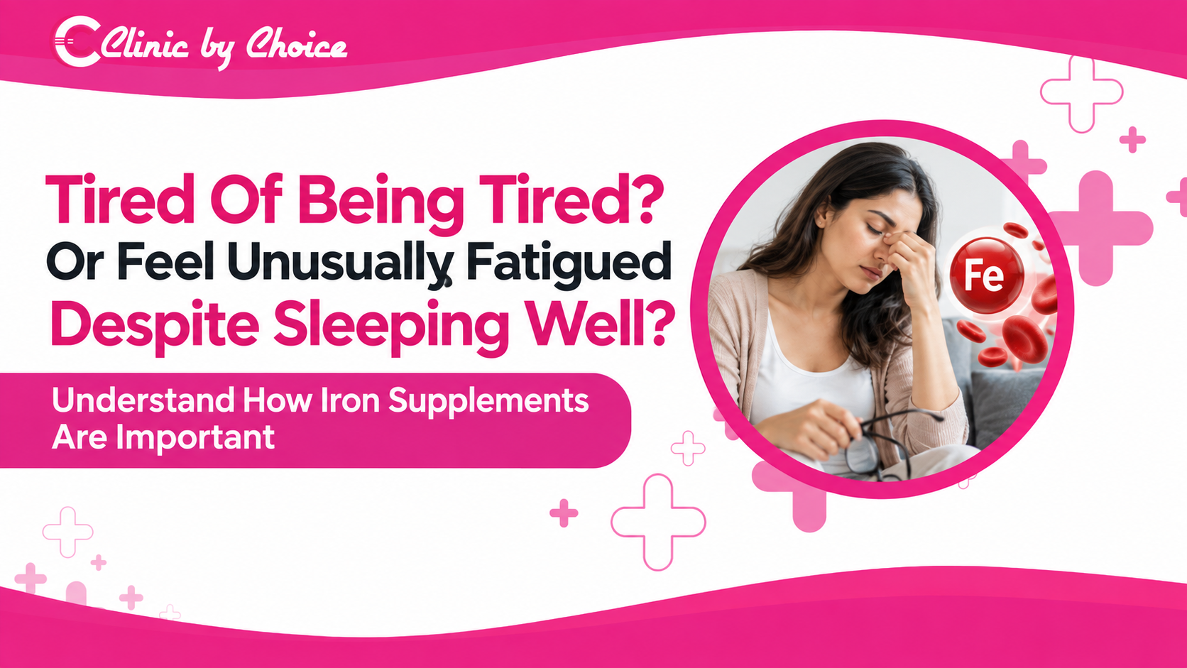 Tired Of Being Tired? Or Feel Unusually Fatigued Despite Sleeping Well? Understand How Iron Supplements Are Important 