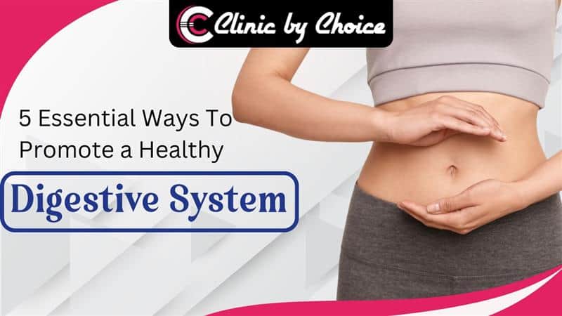 5 Essential Ways to Promote a Healthy Digestive System