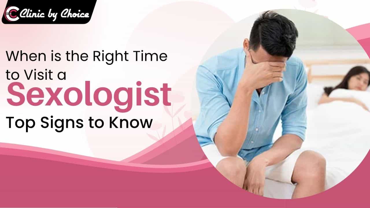 When is the Right Time to Visit a Sexologist? Top Signs to Know