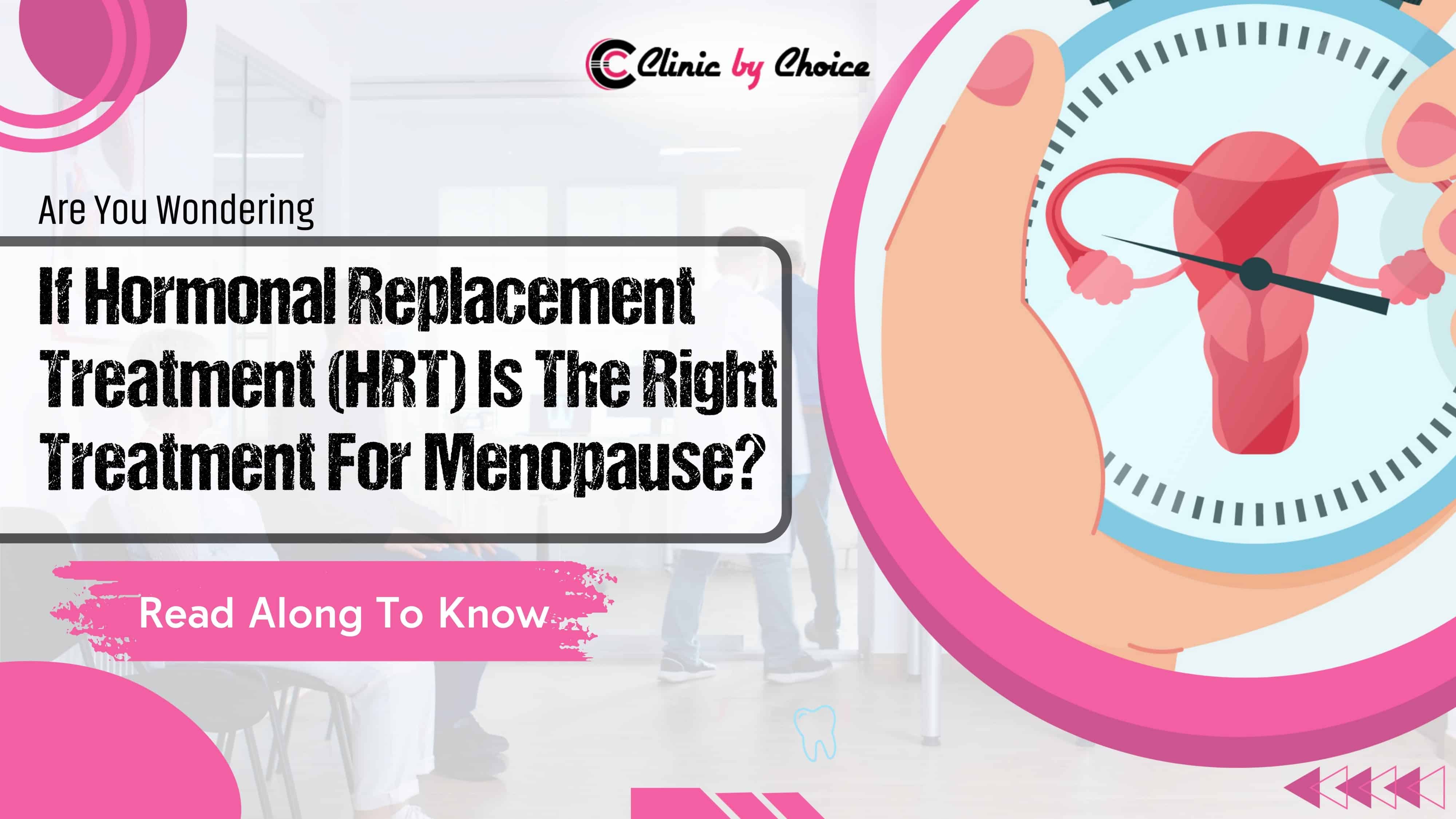 Are You Wondering If Hormonal Replacement Treatment (HRT) Is The Right Treatment For Menopause? Read Along To Know