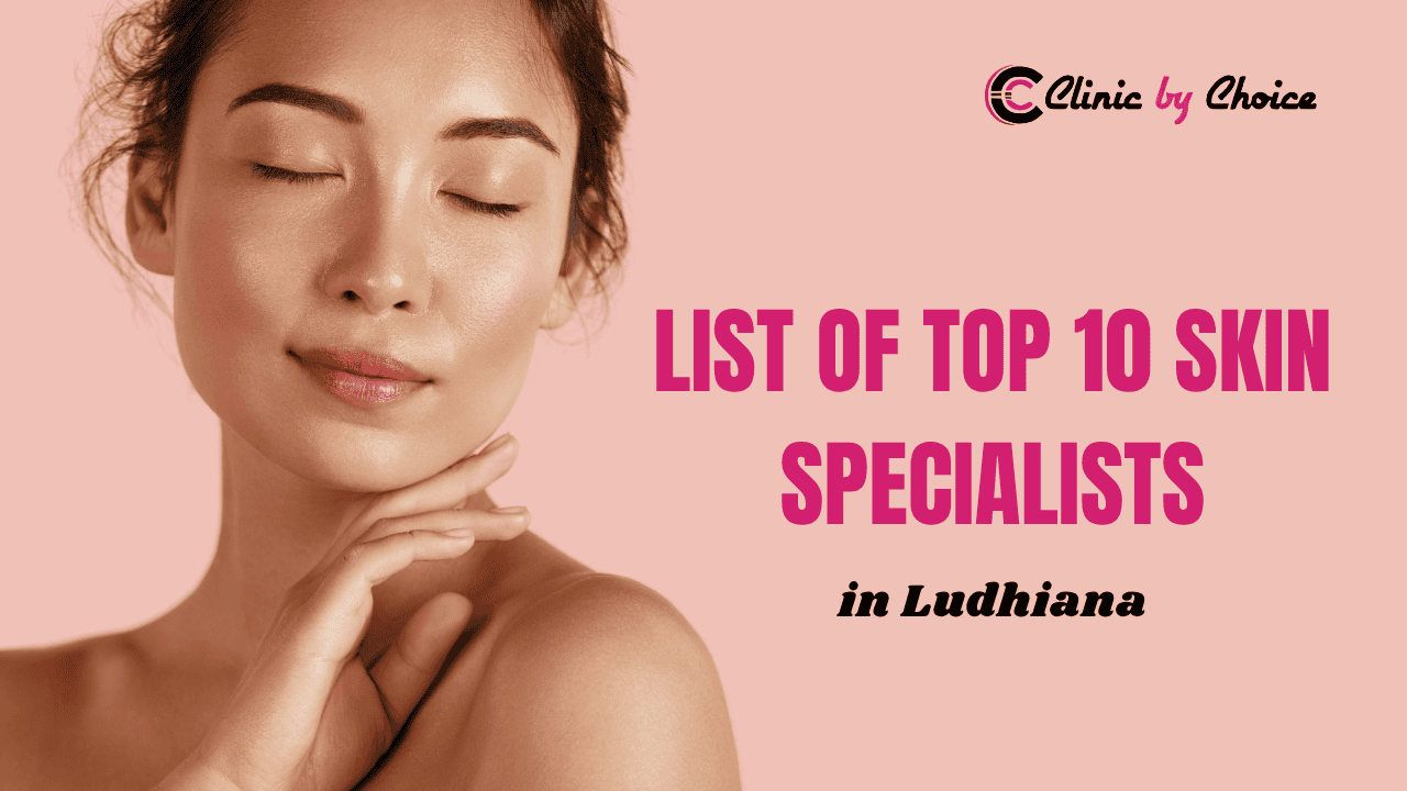 List of Top 10 Skin Specialists in Ludhiana